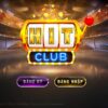 Hit Club – Cổng game được giới trẻ săn đón nhiều nhất năm 2025